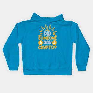 Did Someone Say Crypto? Kids Hoodie